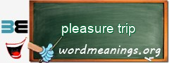WordMeaning blackboard for pleasure trip